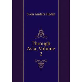 

Книга Through Asia, Volume 2
