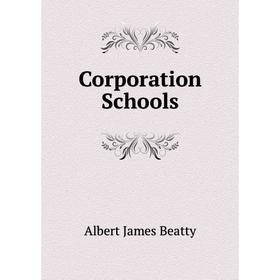 

Книга Corporation Schools