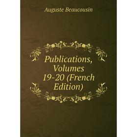 

Книга Publications, Volumes 19-20 (French Edition)