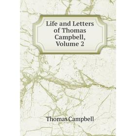 

Книга Life and Letters of Thomas Campbell, Volume 2