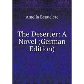 

Книга The Deserter: A Novel (German Edition)