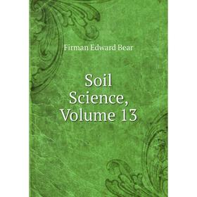 

Книга Soil Science, Volume 13