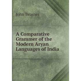 

Книга A Comparative Grammer of the Modern Aryan Languages of India