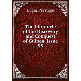 

Книга The Chronicle of the Discovery and Conquest of Guinea, Issue 95