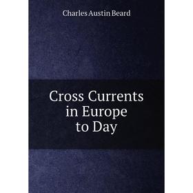 

Книга Cross Currents in Europe to Day