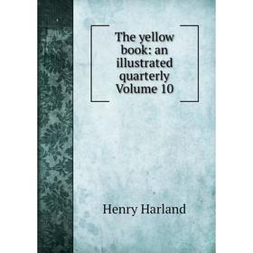 

Книга The yellow book: an illustrated quarterly Volume 10