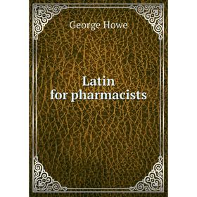 

Книга Latin for pharmacists