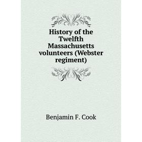 

Книга History of the Twelfth Massachusetts volunteers (Webster regiment)