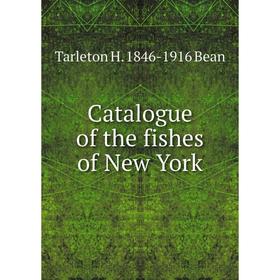 

Книга Catalogue of the fishes of New York