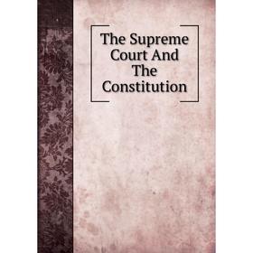 

Книга The Supreme Court And The Constitution