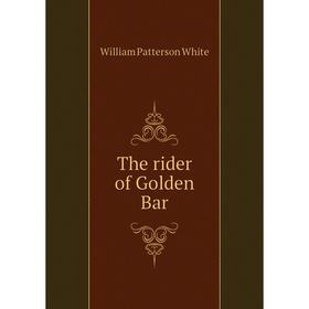 

Книга The rider of Golden Bar