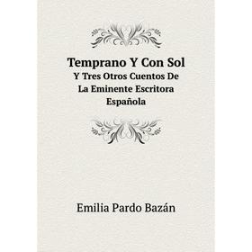 

Книга Temprano Y Con Sol Y Tres Otros Cuentos De La Eminente Escritora Española