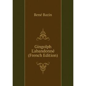 

Книга Gingolph L'abandonné (French Edition)