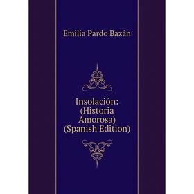 

Книга Insolación: (Historia Amorosa) (Spanish Edition)
