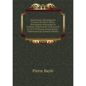 

Книга Dictionnaire Historique Et Critique De Pierre Bayle