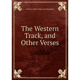 

Книга The Western Track, and Other Verses
