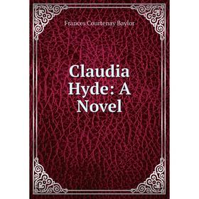 

Книга Claudia Hyde: A Novel