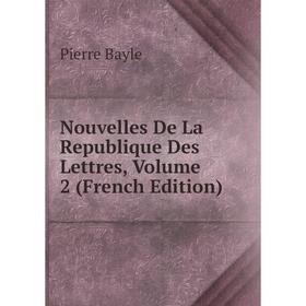 

Книга Nouvelles De La Republique Des Lettres, Volume 2