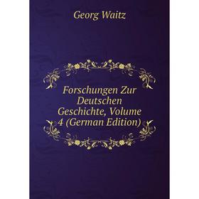 

Книга Forschungen Zur Deutschen Geschichte, Volume 4 (German Edition)
