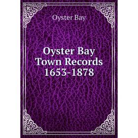 

Книга Oyster Bay Town Records 1653-1878