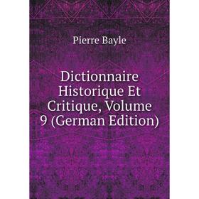 

Книга Dictionnaire Historique Et Critique, Volume 9 (German Edition)