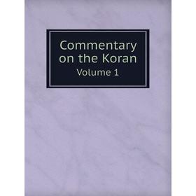 

Книга Commentary on the Koran Volume 1