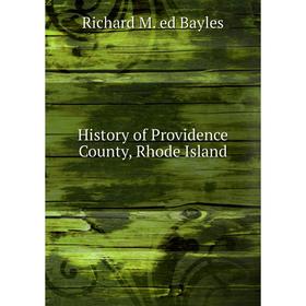 

Книга History of Providence County, Rhode Island