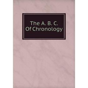 

Книга The A. B. C. Of Chronology