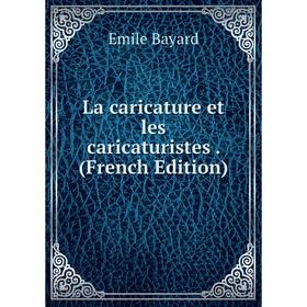 

Книга La caricature et les caricaturistes.
