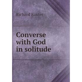 

Книга Converse with God in solitude