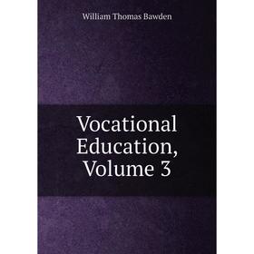 

Книга Vocational Education, Volume 3