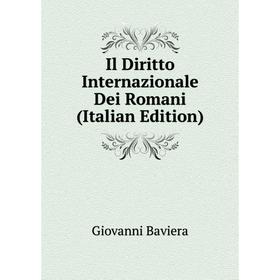 

Книга Il Diritto Internazionale Dei Romani (Italian Edition)