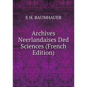 

Книга Archives Neerlandaises Ded Sciences (French Edition)
