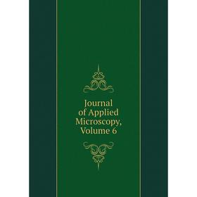 

Книга Journal of Applied Microscopy, Volume 6