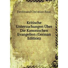 

Книга Kritische Untersuchungen Über Die Kanonischen Evangelien