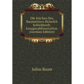 

Книга Die Kirchen Des Baumeisters Heinrich Schickhardt. Inauguraldissertation. (German Edition)