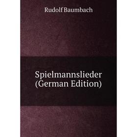 

Книга Spielmannslieder (German Edition)