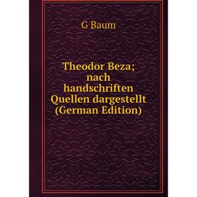 

Книга Theodor Beza; nach handschriften Quellen dargestellt (German Edition)
