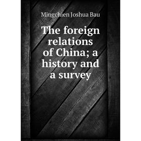 

Книга The foreign relations of China; a history and a survey