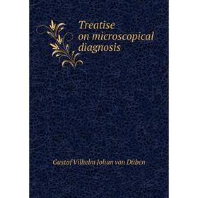

Книга Treatise on microscopical diagnosis