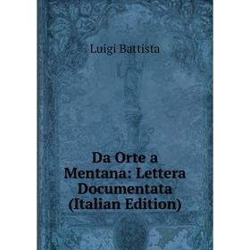 

Книга Da Orte a Mentana: Lettera Documentata (Italian Edition)
