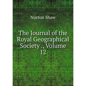 

Книга The Journal of the Royal Geographical Society., Volume 12