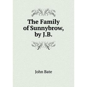 

Книга The Family of Sunnybrow, by J.B.