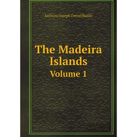 

Книга The Madeira Islands Volume 1