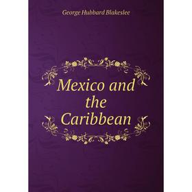 

Книга Mexico and the Caribbean