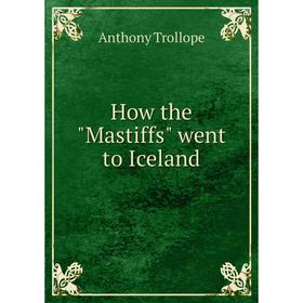 

Книга How the Mastiffs went to Iceland
