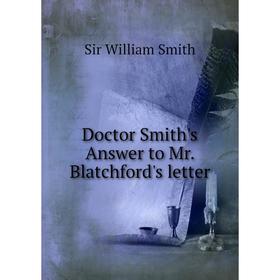 

Книга Doctor Smith's Answer to Mr. Blatchford's letter