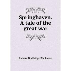 

Книга Springhaven. A tale of the great war