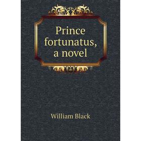 

Книга Prince fortunatus, a novel