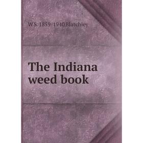 

Книга The Indiana weed book